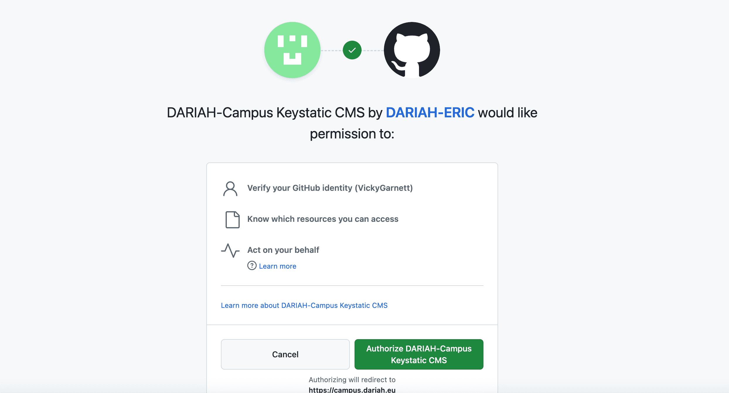 At the top is the text 'DARIAH-Campus Keystatic CMS by DARIAH-ERIC would like permission to: Verify your GitHub Identity (Username). Know which resources you can access. Act on your behalf (here this is also a link shown with an option to learn more)'. Underneath is the text 'learn more about DARIAH-Campus Keystatic CMS'. Underneath this are two buttons side by side. On the left the button is in pale grey with black text saying 'Cancel'. On the right is a green button with text in white saying 'Authorize DARIAH-Campus Keystatic CMS'. At the very bottom there is text saying 'Authorizing will redirect to https://campus.dariah.eu'.